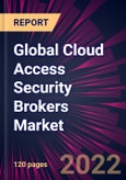 Global Cloud Access Security Brokers Market 2022-2026- Product Image