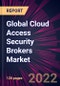 Global Cloud Access Security Brokers Market 2022-2026 - Product Thumbnail Image