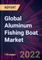 Global Aluminum Fishing Boat Market 2022-2026 - Product Thumbnail Image
