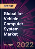 Global In-Vehicle Computer System Market 2022-2026- Product Image