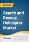 Search and Rescue Helicopter Market Size, Share & Trends Analysis Report by End-use (Commercial & Civil, Military), by Type (Light, Heavy), by Component (Engine, Rescue Equipment), by Region, and Segment Forecasts, 2022-2030 - Product Image