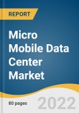 Micro Mobile Data Center Market Size, Share & Trends Analysis Report by Type (Up to 20 RU, 20-40 RU, 40-60 RU), by Industry Vertical (Government & Defense, IT & Telecom), by Region, and Segment Forecasts, 2022-2030- Product Image