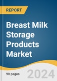 Breast Milk Storage Products Market Size, Share and Trends Analysis Report by Product (Bottles, Bags), Sales Channel (Hospital Pharmacy, Retail Store, E-Commerce), and Region 2024-2030- Product Image