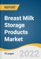 Breast Milk Storage Products Market Size, Share & Trends Analysis Report by Product (Bottles, Bags), by Sales Channel (Hospital Pharmacy, E-commerce), by Region, and Segment Forecasts, 2022-2030 - Product Thumbnail Image