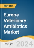 Europe Veterinary Antibiotics Market Size, Share & Trends Analysis Report by Animal Type (Cattle, Poultry), by Drug Class (Macrolides, Penicillins), by Dosage Form (Oral Solution, Oral Powder), and Segment Forecasts, 2022-2030- Product Image