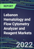 2022 Lebanon Hematology and Flow Cytometry Analyzer and Reagent Markets: Supplier Shares, Test Volume and Sales Segment Forecasts for over 40 Tests, Growth Opportunities - Competitive Strategies, Instrumentation Pipeline, Latest Technologies- Product Image