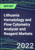2022 Lithuania Hematology and Flow Cytometry Analyzer and Reagent Markets: Supplier Shares, Test Volume and Sales Segment Forecasts for over 40 Tests, Growth Opportunities - Competitive Strategies, Instrumentation Pipeline, Latest Technologies- Product Image