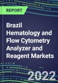 2022 Brazil Hematology and Flow Cytometry Analyzer and Reagent Markets: Supplier Shares, Test Volume and Sales Segment Forecasts for over 40 Tests, Growth Opportunities - Competitive Strategies, Instrumentation Pipeline, Latest Technologies- Product Image