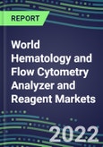 2022 World Hematology and Flow Cytometry Analyzer and Reagent Markets: Growth Opportunities in 98 Countries, Supplier Shares, Test Volume and Sales Segment Forecasts - Competitive Strategies, Instrumentation Pipeline, Latest Technologies- Product Image