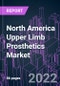 North America Upper Limb Prosthetics Market 2021-2031 by Product Type, Component, Cause, End User, and Country: Trend Forecast and Growth Opportunity - Product Thumbnail Image