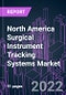 North America Surgical Instrument Tracking Systems Market 2021-2031 by Component (Hardware, Software, Services), Technology (Barcode, RFID), End User (Hospitals, ASCs, Others), and Country: Trend Forecast and Growth Opportunity - Product Thumbnail Image