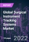 Global Surgical Instrument Tracking Systems Market 2021-2031 by Component (Hardware, Software, Services), Technology (Barcode, RFID), End User (Hospitals, ASCs, Others), and Region: Trend Forecast and Growth Opportunity - Product Image