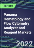 2022 Panama Hematology and Flow Cytometry Analyzer and Reagent Markets: Supplier Shares, Test Volume and Sales Segment Forecasts for over 40 Tests, Growth Opportunities - Competitive Strategies, Instrumentation Pipeline, Latest Technologies- Product Image