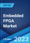 Embedded FPGA Market: Global Industry Trends, Share, Size, Growth, Opportunity and Forecast 2023-2028 - Product Image