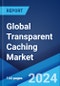 Global Transparent Caching Market Report by Content Type, Component Type, End-User, and Region 2024-2032 - Product Thumbnail Image