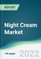 Night Cream Market - Forecasts from 2022 to 2027 - Product Thumbnail Image