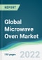 Global Microwave Oven Market - Forecasts from 2022 to 2027 - Product Image