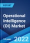 Operational Intelligence (OI) Market: Global Industry Trends, Share, Size, Growth, Opportunity and Forecast 2022-2027 - Product Image