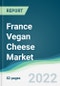 France Vegan Cheese Market - Forecasts from 2022 to 2027 - Product Thumbnail Image