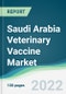 Saudi Arabia Veterinary Vaccine Market - Forecasts from 2022 to 2027 - Product Thumbnail Image