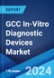 GCC In-Vitro Diagnostic Devices Market: Industry Trends, Share, Size, Growth, Opportunity and Forecast 2022-2027 - Product Image