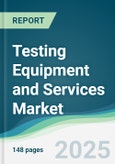 Testing Equipment and Services Market - Forecasts from 2025 to 2030- Product Image