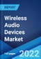 Wireless Audio Devices Market: Global Industry Trends, Share, Size, Growth, Opportunity and Forecast 2022-2027 - Product Thumbnail Image
