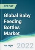 Global Baby Feeding Bottles Market - Forecasts from 2022 to 2027- Product Image