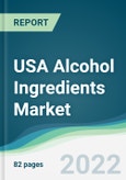 USA Alcohol Ingredients Market - Forecasts from 2022 to 2027- Product Image