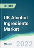 UK Alcohol Ingredients Market - Forecasts from 2022 to 2027- Product Image
