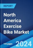 North America Exercise Bike Market: Industry Trends, Share, Size, Growth, Opportunity and Forecast 2023-2028- Product Image