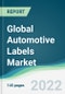 Global Automotive Labels Market - Forecasts from 2022 to 2027 - Product Image