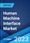 Human Machine Interface Market: Global Industry Trends, Share, Size, Growth, Opportunity and Forecast 2023-2028 - Product Image