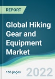 Global Hiking Gear and Equipment Market - Forecasts from 2022 to 2027- Product Image