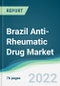 Brazil Anti-Rheumatic Drug Market - Forecasts from 2022 to 2027 - Product Thumbnail Image