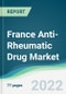 France Anti-Rheumatic Drug Market - Forecasts from 2022 to 2027 - Product Thumbnail Image