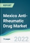 Mexico Anti-Rheumatic Drug Market - Forecasts from 2022 to 2027 - Product Thumbnail Image
