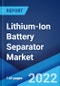 Lithium-Ion Battery Separator Market: Global Industry Trends, Share, Size, Growth, Opportunity and Forecast 2022-2027 - Product Image