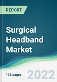 Surgical Headband Market - Forecasts from 2022 to 2027- Product Image