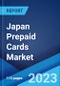 Japan Prepaid Cards Market: Industry Trends, Share, Size, Growth, Opportunity and Forecast 2023-2028 - Product Thumbnail Image