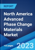 North America Advanced Phase Change Materials Market: Industry Trends, Share, Size, Growth, Opportunity and Forecast 2023-2028- Product Image