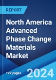 North America Advanced Phase Change Materials Market Report by Type (Organic PCM, Inorganic PCM, Bio-Based PCM), Form (Encapsulated, Non-Encapsulated), Application (Building and Construction, Packaging, HVAC, Textiles, Electronics, and Others), and Country 2024-2032- Product Image