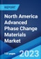 North America Advanced Phase Change Materials Market: Industry Trends, Share, Size, Growth, Opportunity and Forecast 2023-2028 - Product Image