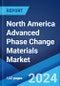 North America Advanced Phase Change Materials Market: Industry Trends, Share, Size, Growth, Opportunity and Forecast 2023-2028 - Product Image