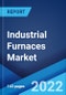 Industrial Furnaces Market: Global Industry Trends, Share, Size, Growth, Opportunity and Forecast 2022-2027 - Product Image