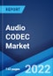 Audio CODEC Market: Global Industry Trends, Share, Size, Growth, Opportunity and Forecast 2022-2027 - Product Image
