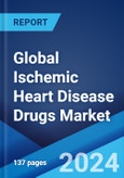 Global Ischemic Heart Disease Drugs Market Report by Disease Class, Drug Class, and Region 2024-2032- Product Image