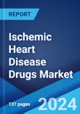 Global Ischemic Heart Disease Drugs Market Report by Disease Class, Drug Class, and Region 2024-2032- Product Image