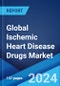 Global Ischemic Heart Disease Drugs Market Report by Disease Class, Drug Class, and Region 2024-2032 - Product Image