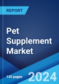 Pet Supplement Market: Global Industry Trends, Share, Size, Growth, Opportunity and Forecast 2022-2027- Product Image